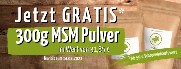 Jetzt GRATIS 300g MSM Pulver sichern GRATIS 300g MSM Pulver erhalten